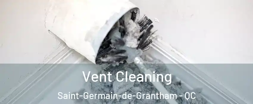  Vent Cleaning Saint-Germain-de-Grantham - QC