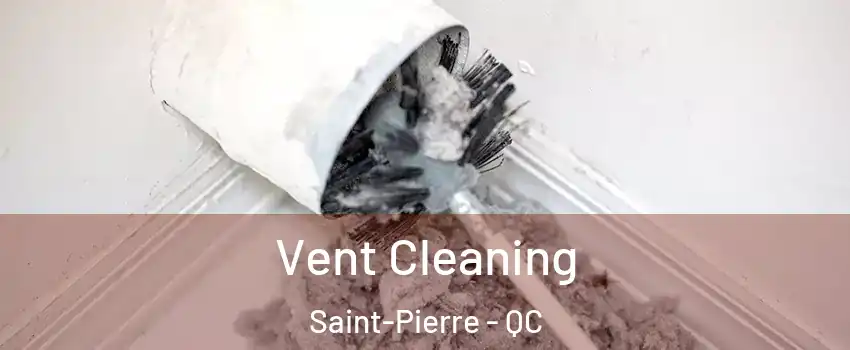  Vent Cleaning Saint-Pierre - QC