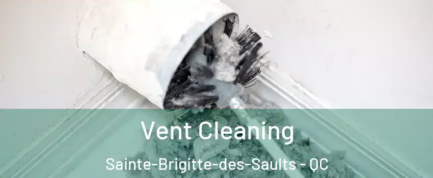  Vent Cleaning Sainte-Brigitte-des-Saults - QC