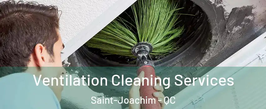  Ventilation Cleaning Services Saint-Joachim - QC
