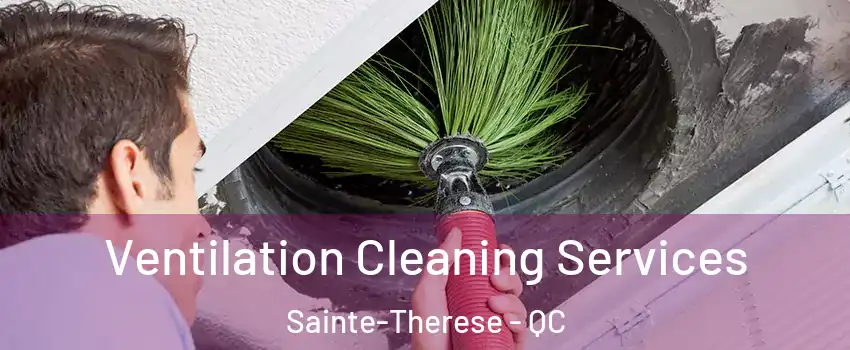  Ventilation Cleaning Services Sainte-Therese - QC
