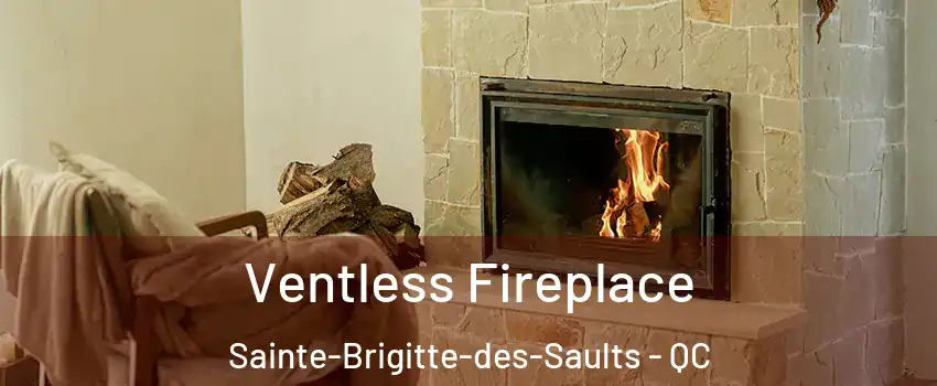  Ventless Fireplace Sainte-Brigitte-des-Saults - QC