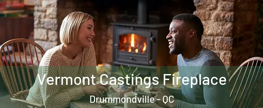  Vermont Castings Fireplace Drummondville - QC