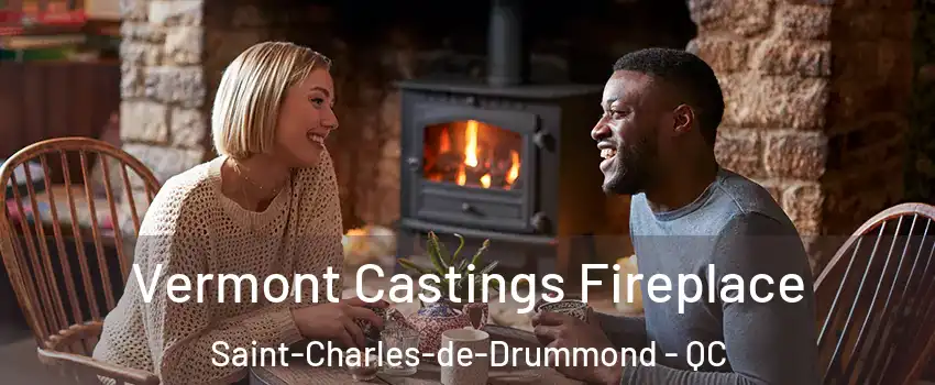  Vermont Castings Fireplace Saint-Charles-de-Drummond - QC