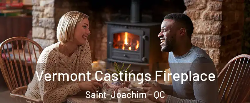 Vermont Castings Fireplace Saint-Joachim - QC