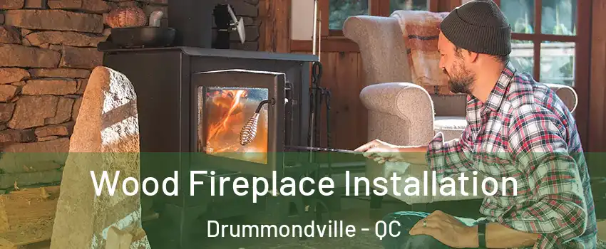  Wood Fireplace Installation Drummondville - QC