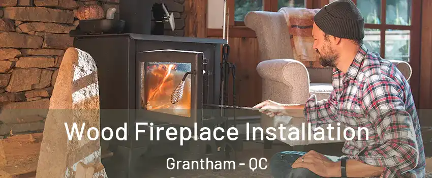  Wood Fireplace Installation Grantham - QC