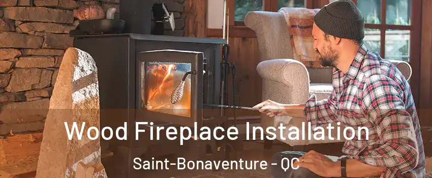  Wood Fireplace Installation Saint-Bonaventure - QC