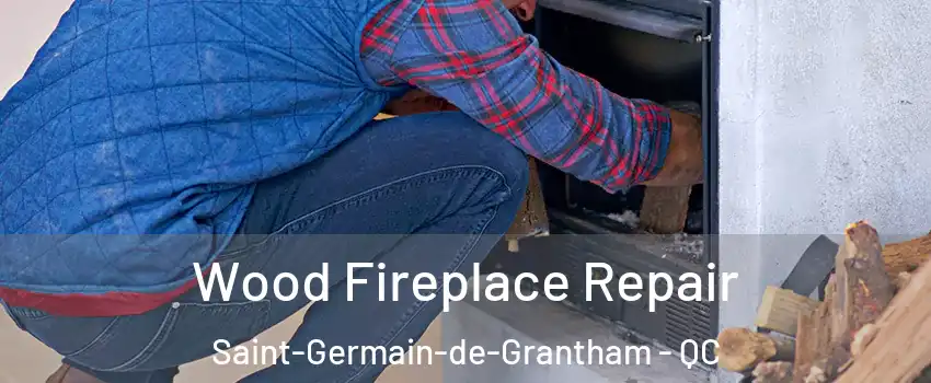  Wood Fireplace Repair Saint-Germain-de-Grantham - QC