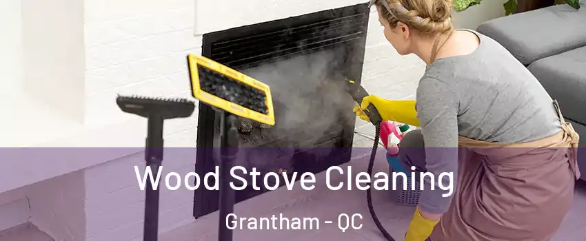  Wood Stove Cleaning Grantham - QC