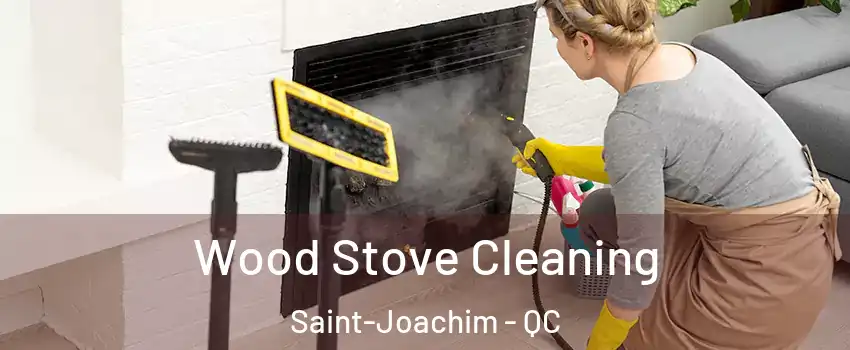  Wood Stove Cleaning Saint-Joachim - QC