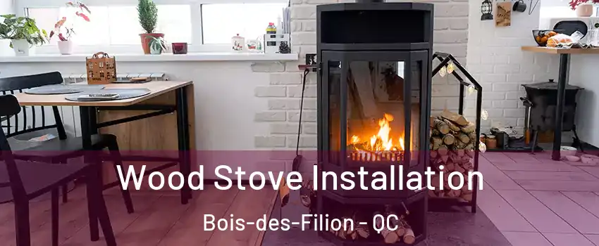  Wood Stove Installation Bois-des-Filion - QC