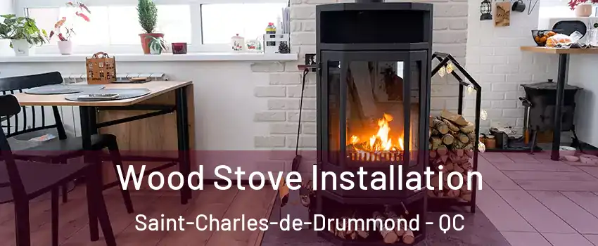  Wood Stove Installation Saint-Charles-de-Drummond - QC