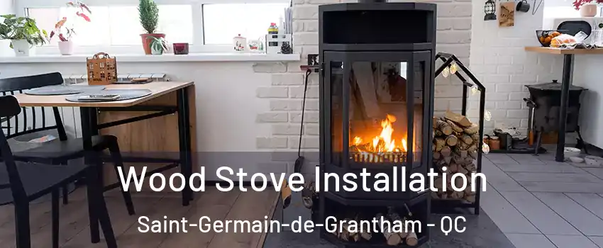  Wood Stove Installation Saint-Germain-de-Grantham - QC