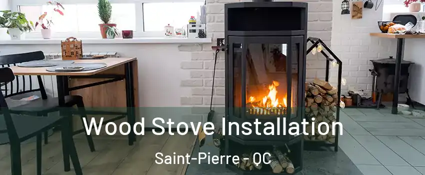  Wood Stove Installation Saint-Pierre - QC