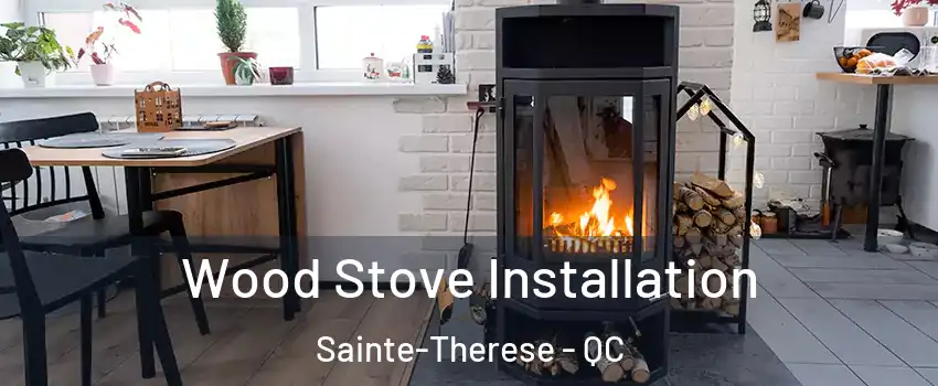  Wood Stove Installation Sainte-Therese - QC