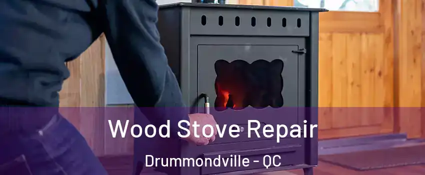  Wood Stove Repair Drummondville - QC