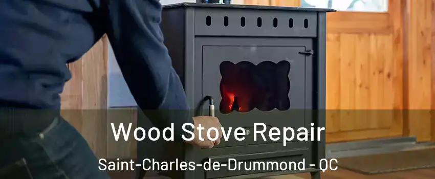  Wood Stove Repair Saint-Charles-de-Drummond - QC