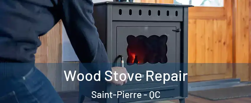  Wood Stove Repair Saint-Pierre - QC